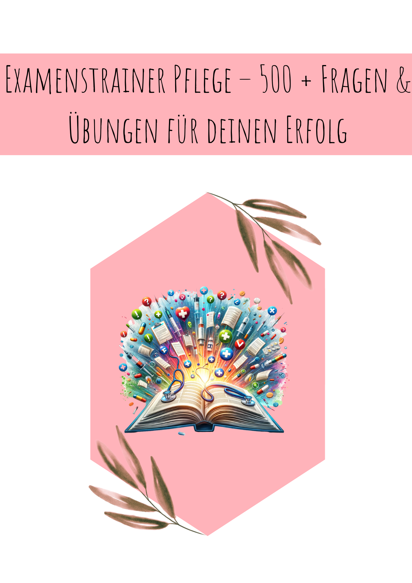 Examenstrainer Pflege – 500 + Fragen & Übungen für deinen Erfolg